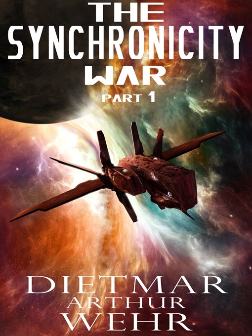 Title details for The Synchronicity War Part 1 by Dietmar Arthur Wehr - Available